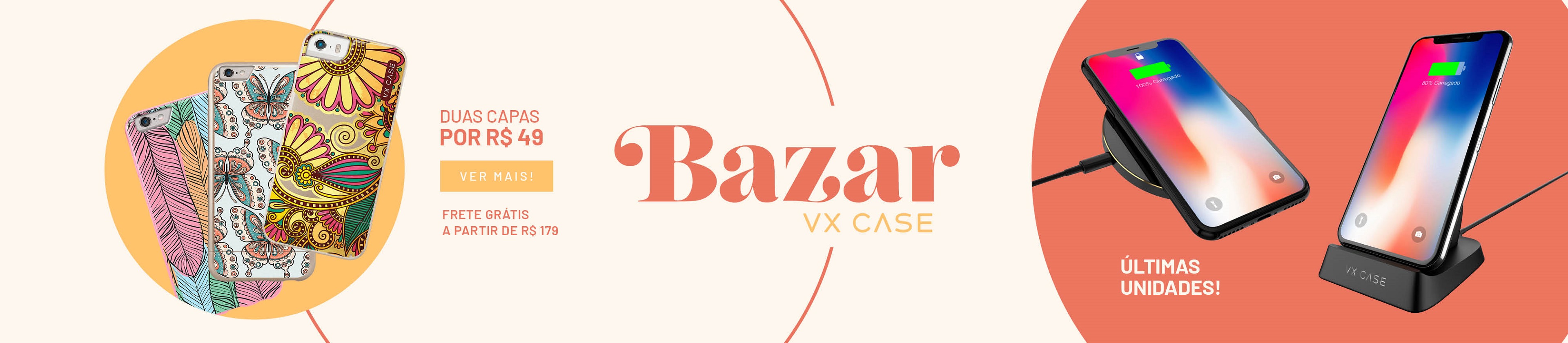 Bazar VX Case - Variedade de capinhas e acessórios. Duas capas por apenas R$49 Escolha a capa estampada que mais combina com o seu estilo. Aproveite também o Frete Grátis em pedidos a partir de R$ 179
